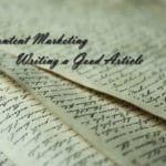 Content Marketing - Writing a Good Article